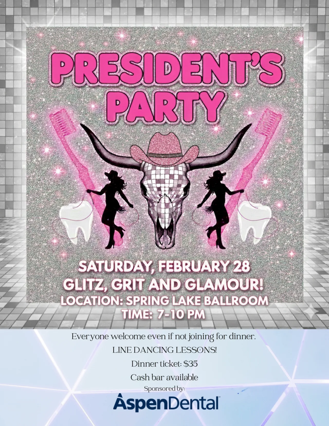 Flyer for Presidents party, held on 2/28/26 from 7 PM to 10 PM in the Spring Lake Ballroom, the theme is Glitz, Grit, and Glamour, it is sponsored by Aspen Dental, and there will be line dancing lessons, entrance ticket is 35 dollars