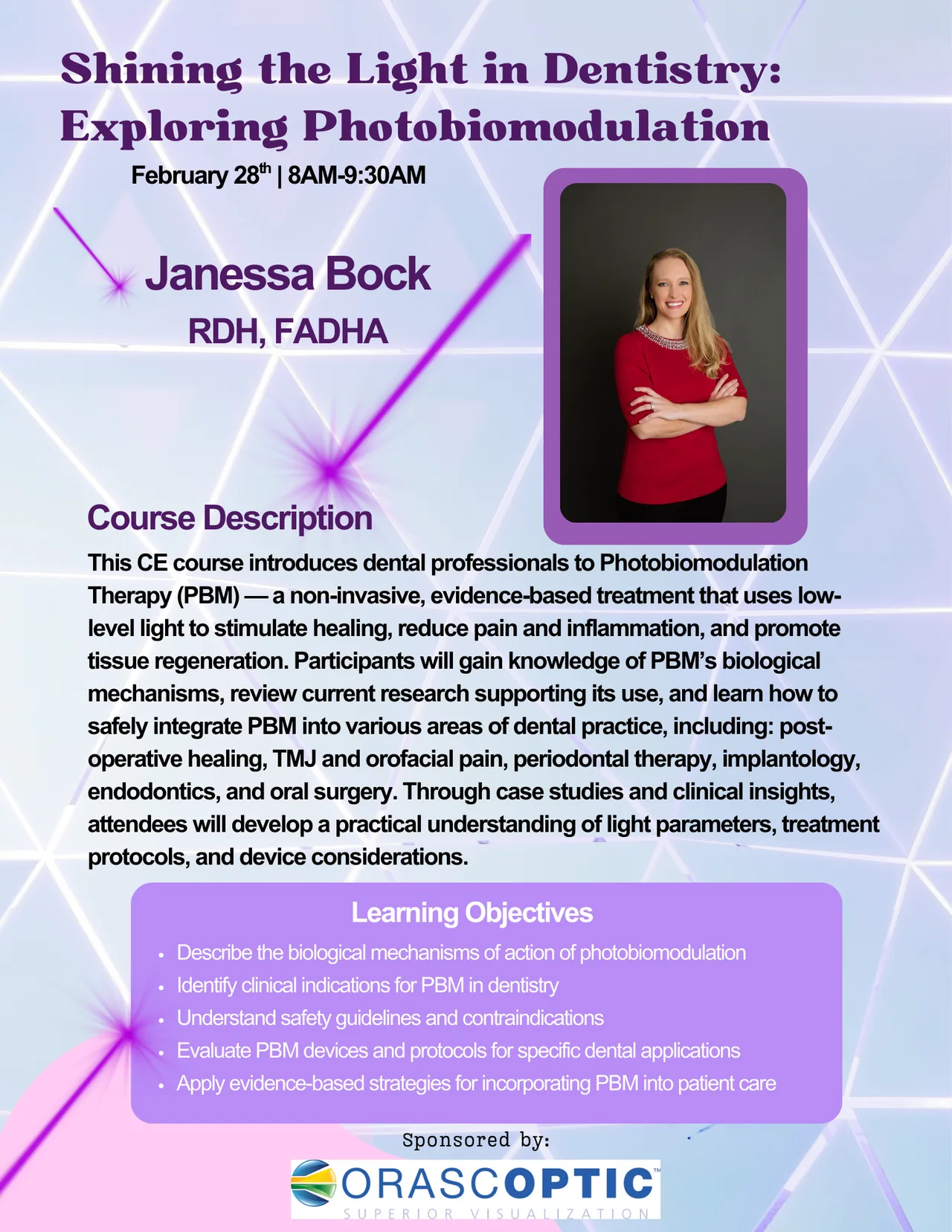 Flyer for continued education from Janessa Bock entitled "Shining the Light in Dentistry: Exploring Photobiomodulation" hosted on 2/28/26 at 8 AM to 9:30 AM, a course description is uploaded, along with learning objectives, and the sponsor, Orascoptic, is listed